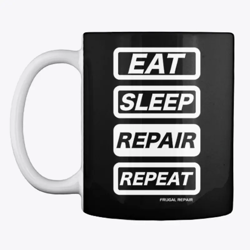 Eat, Sleep, Repair, Repeat