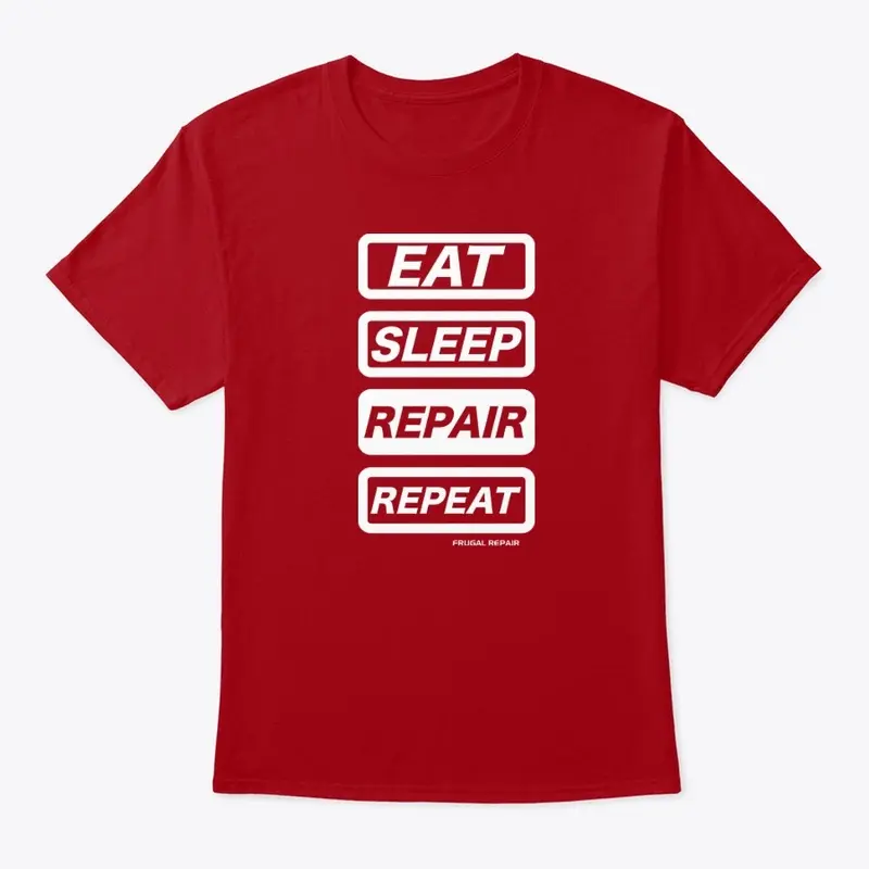 Eat, Sleep, Repair, Repeat