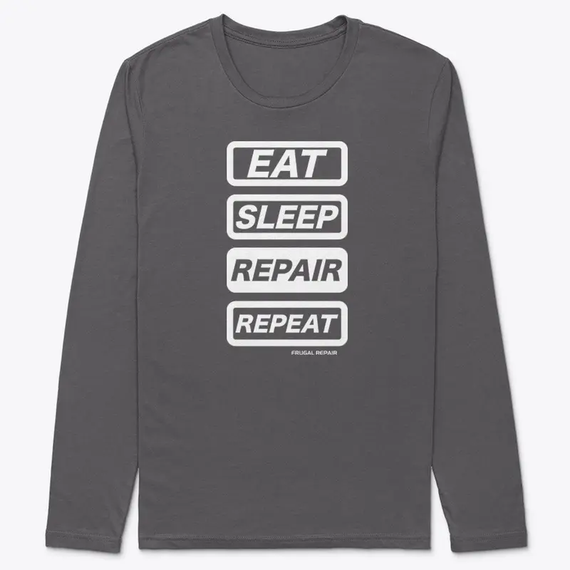 Eat, Sleep, Repair, Repeat